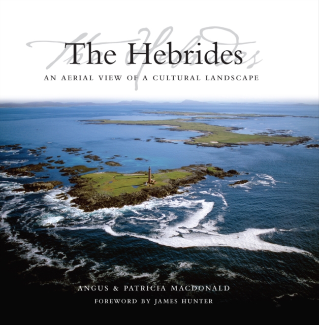 The Hebrides : An Aerial View of a Cultural Landscape, Hardback Book
