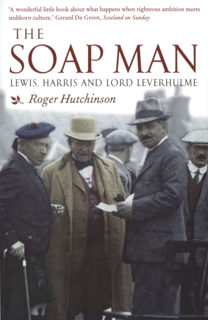 The Soap Man : Lewis, Harris and Lord Leverhulme, Paperback / softback Book