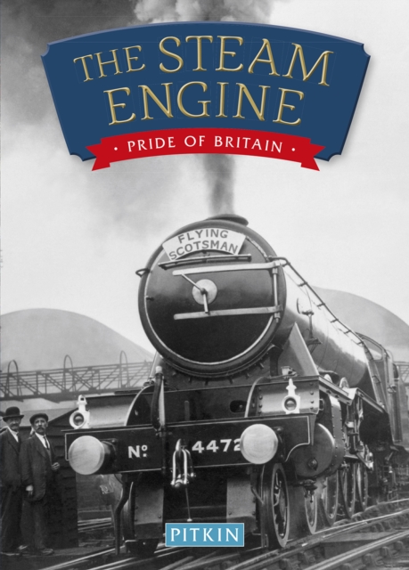 The Steam Engine : Pride of Britain, Paperback / softback Book
