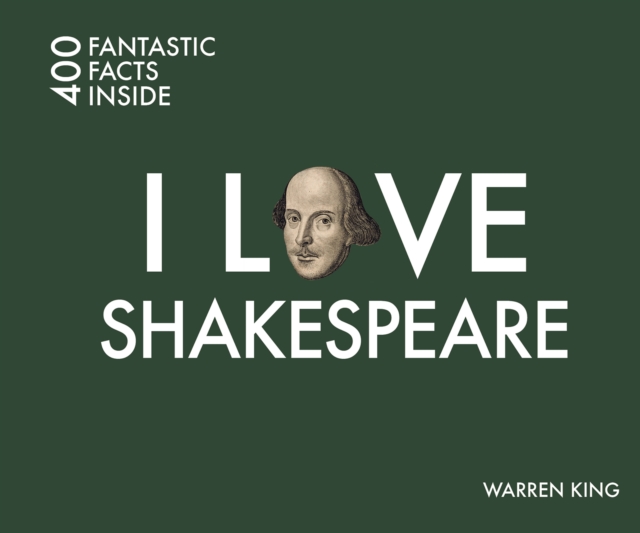 I Love Shakespeare : 400 Fantastic Facts, Paperback / softback Book