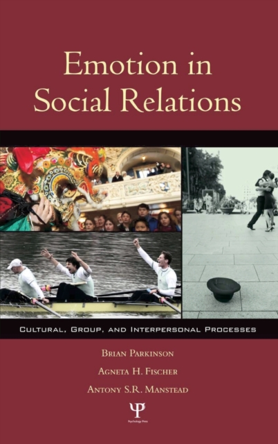 Emotion in Social Relations : Cultural, Group, and Interpersonal Processes, Hardback Book