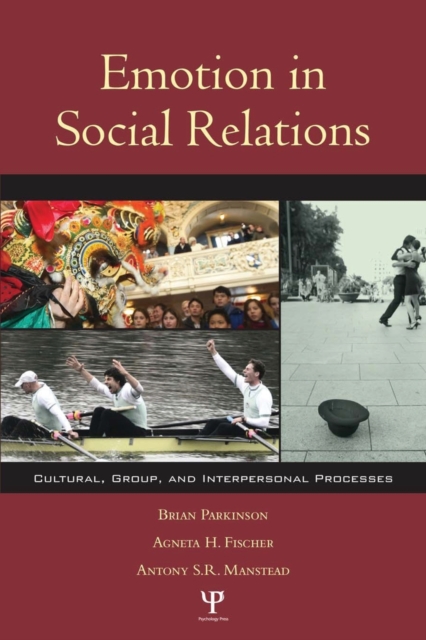 Emotion in Social Relations : Cultural, Group, and Interpersonal Processes, Paperback / softback Book