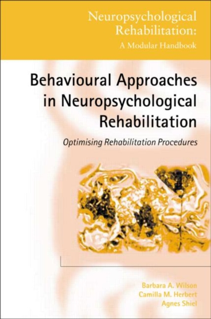 Behavioural Approaches in  Neuropsychological Rehabilitation : Optimising Rehabilitation Procedures, Hardback Book