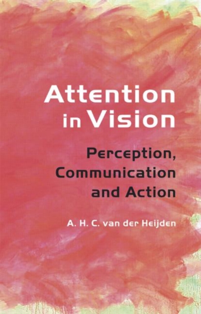 Attention in Vision : Perception, Communication and Action, Hardback Book