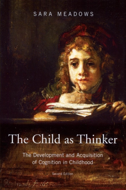 The Child as Thinker : The Development and Acquisition of Cognition in Childhood, Paperback / softback Book