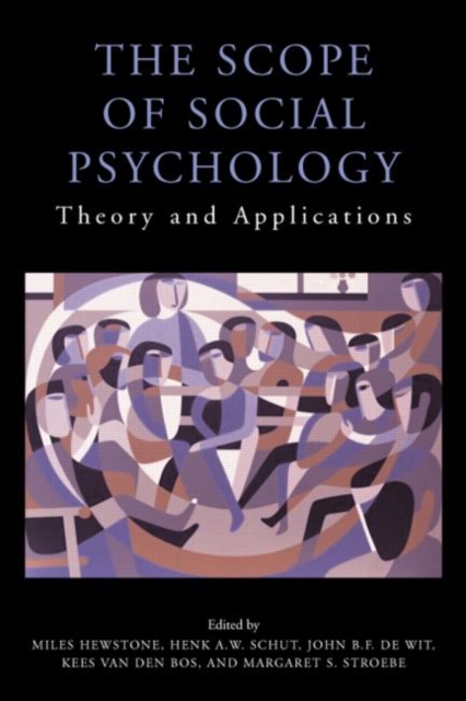 The Scope of Social Psychology : Theory and Applications (A Festschrift for Wolfgang Stroebe), Hardback Book