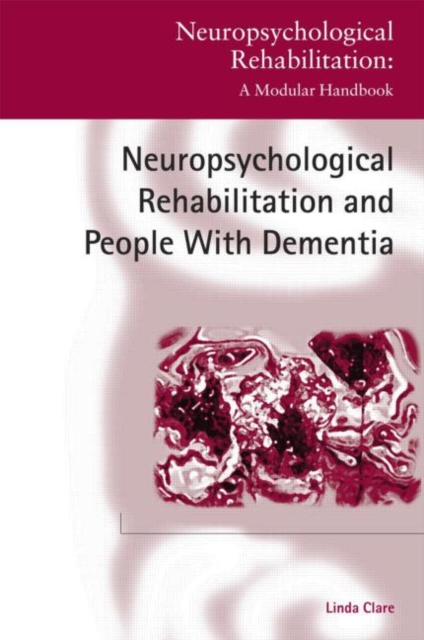 Neuropsychological Rehabilitation and People with Dementia, Hardback Book