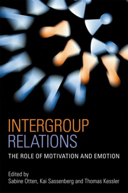 Intergroup Relations : The Role of Motivation and Emotion (A Festschrift for Amelie Mummendey), Hardback Book