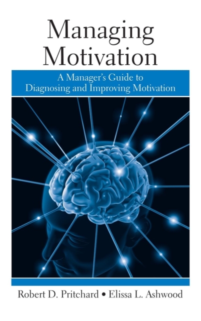 Managing Motivation : A Manager's Guide to Diagnosing and Improving Motivation, Hardback Book
