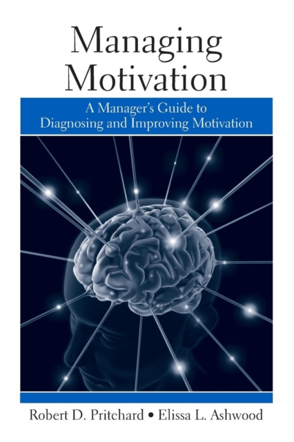 Managing Motivation : A Manager's Guide to Diagnosing and Improving Motivation, Paperback / softback Book