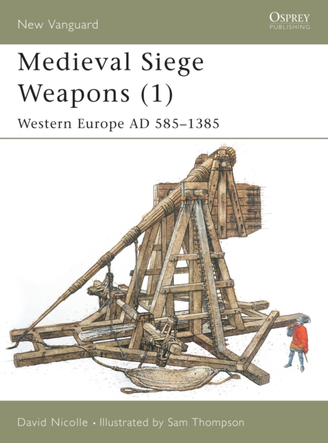 Medieval Siege Weapons : Western Europe Pt. 1, Paperback / softback Book