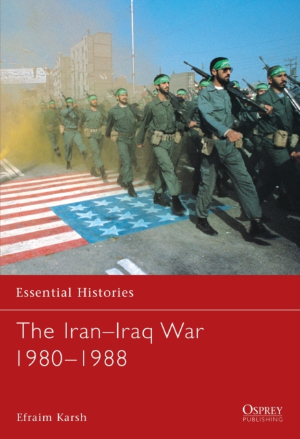 The Iran-Iraq War 1980-1988, Paperback / softback Book