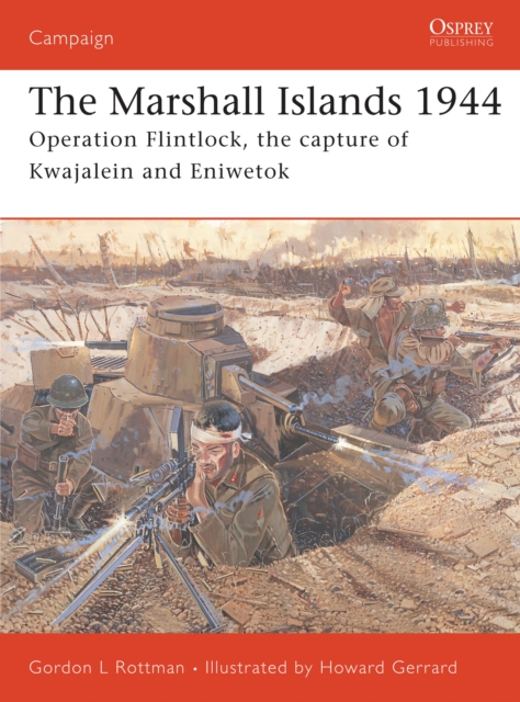 The Marshall Islands, 1944 : Operation Flintlock, the Capture of Kwajalein and Eniwetok, Paperback / softback Book