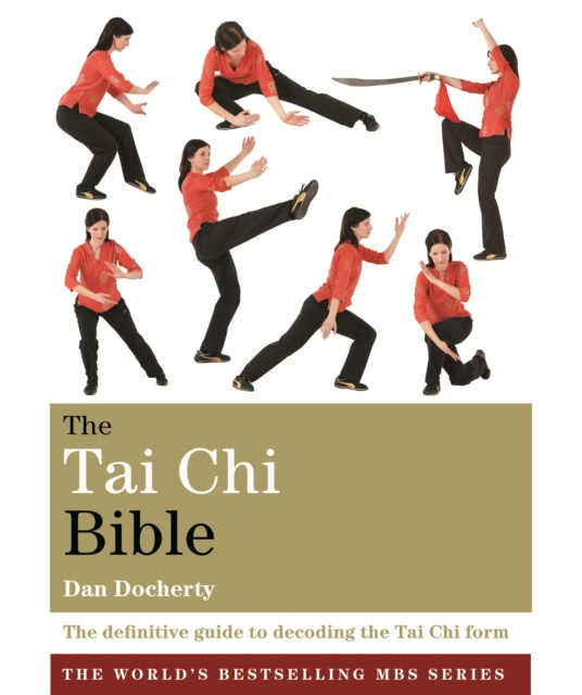 The Tai Chi Bible : The definitive guide to decoding the Tai Chi form, EPUB eBook