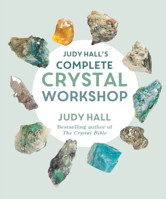 Judy Hall's Complete Crystal Workshop, Paperback Book