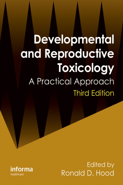 Developmental and Reproductive Toxicology : A Practical Approach, Third Edition, PDF eBook