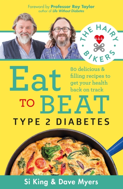 The Hairy Bikers Eat to Beat Type 2 Diabetes : 80 delicious & filling recipes to get your health back on track, EPUB eBook