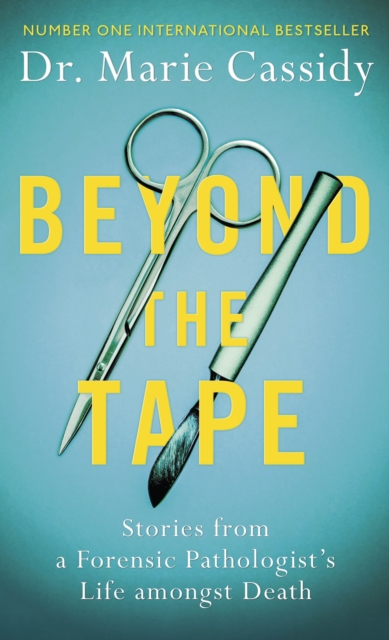 Beyond the Tape : Stories from a Forensic Pathologist s Life Amongst Death, EPUB eBook