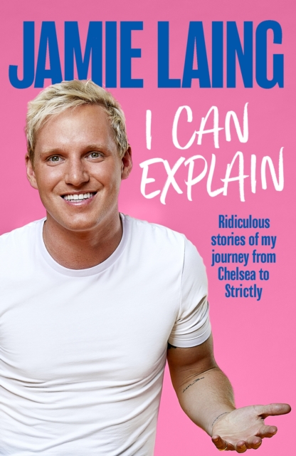 I Can Explain : A hilarious memoir of mistakes and mess-ups from the much-loved star of TV and radio, Paperback / softback Book