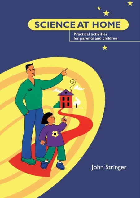 Science at Home : Practical Activities for Parents and Children, Paperback / softback Book