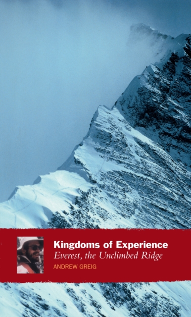 Kingdoms Of Experience : Everest, the Unclimbed Ridge, Paperback / softback Book