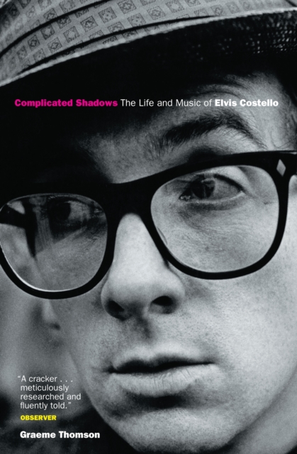 Complicated Shadows: The Life And Music Of Elvis Costello, Paperback / softback Book