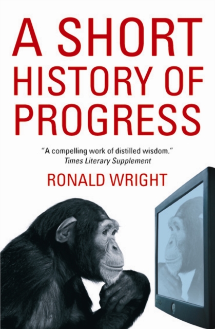 A Short History Of Progress, Paperback / softback Book