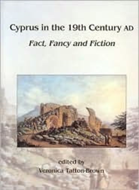 Cyprus in the 19th Century AD : Fact, Fancy and Fiction, Hardback Book