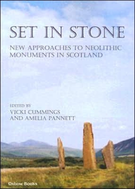 Set in stone : New approaches to Neolithic monuments in Scotland, Paperback / softback Book