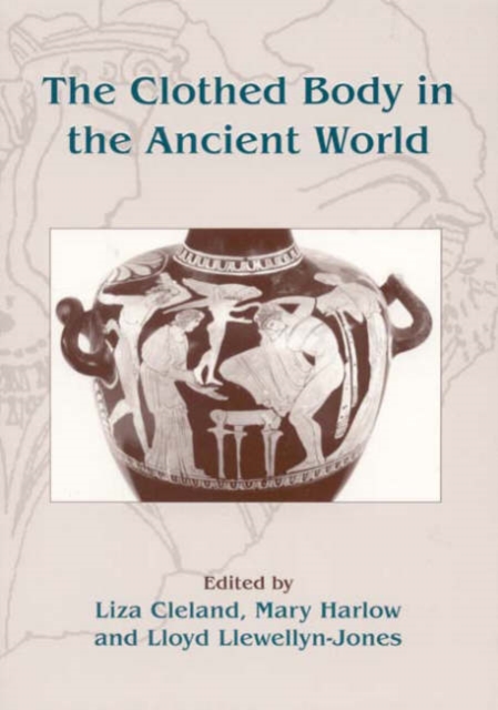 The Clothed Body in the Ancient World, Paperback / softback Book