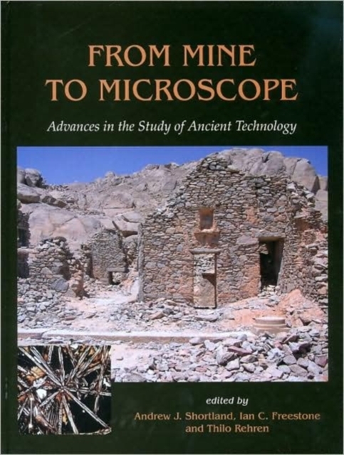 From Mine to Microscope : Advances in the Study of Ancient Technology, Hardback Book