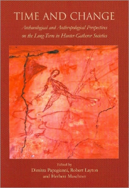 Time and Change : Archaeological and Anthropological Perspectives on the Long Term in Hunter-Gatherer Societies, Paperback / softback Book