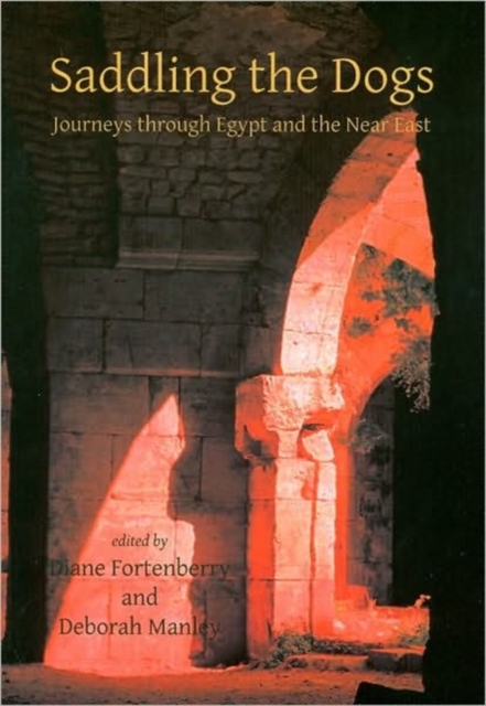 Saddling the Dogs : Journeys Through Egypt and the Near East, Paperback / softback Book