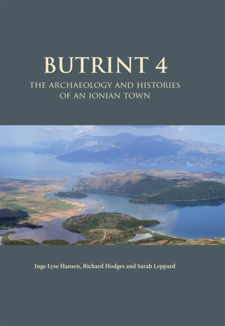 Butrint 4 : The Archaeology and Histories of an Ionian Town, Hardback Book