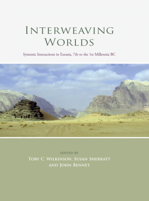 Interweaving Worlds : Systemic Interactions in Eurasia, 7th to the 1st Millennia BC, EPUB eBook