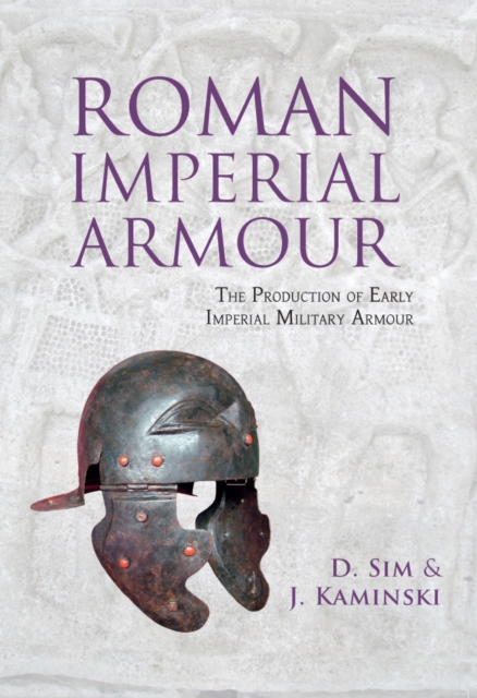 Roman Imperial Armour : The production of early imperial military armour, PDF eBook