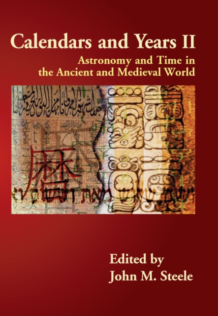 Calendars and Years II : Astronomy and Time in the Ancient and Medieval World, PDF eBook