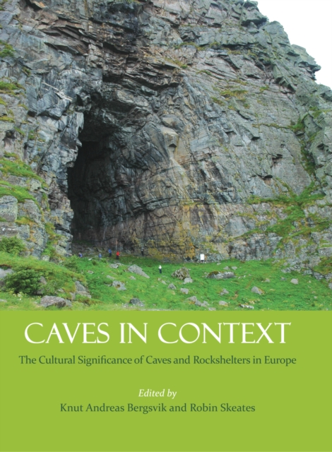 Caves in Context : The Cultural Significance of Caves and Rockshelters in Europe, PDF eBook
