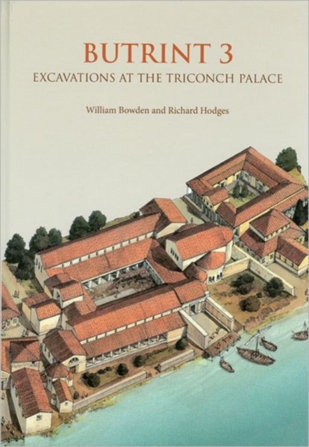 Butrint 3 : Excavations at the Triconch Palace, Hardback Book