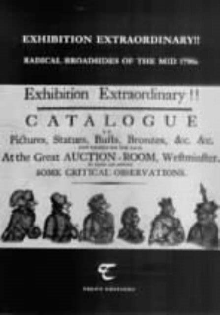 Exhibition Extraordinary!! : Radical Broadsides of the Mid 1790s, Paperback / softback Book