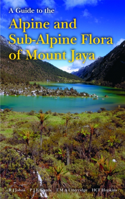 Guide to the Alpine and Subalpine Flora of Mount Jaya, A, Hardback Book