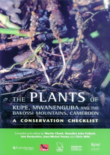 Plants of Mount Kupe, Mwanenguba and the Bakossi Mountains, Cameroon, The : a conservation checklist, Paperback / softback Book
