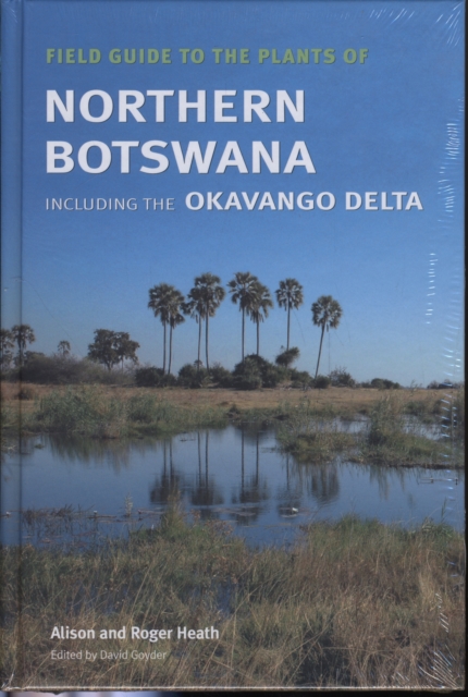 Field Guide to the Plants of Northern Botswana, Hardback Book
