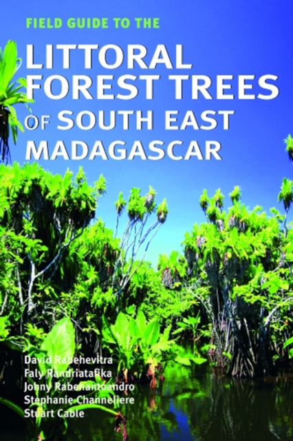 Field Guide to the Littoral Forest Trees of South East Madagascar, Paperback Book