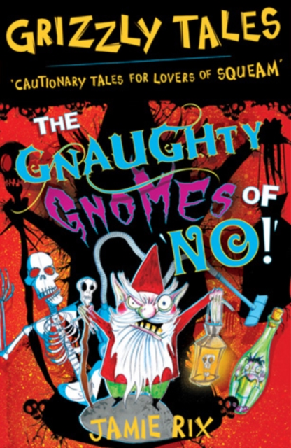 The Gnaughty Gnomes of 'No'! : Cautionary Tales for Lovers of Squeam! Book 7, EPUB eBook