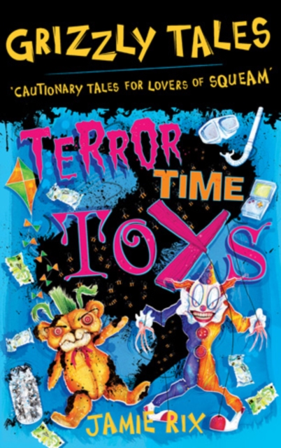 Terror-Time Toys : Cautionary Tales for Lovers of Squeam! Book 5, EPUB eBook
