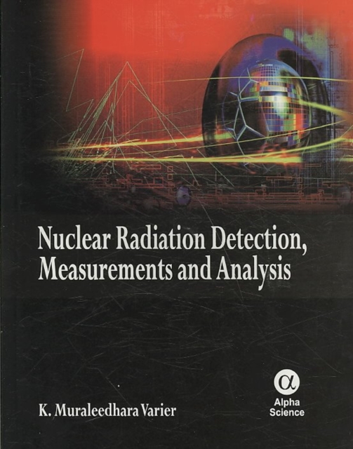 Nuclear Radiation Detection, Measurements and Analysis, Hardback Book