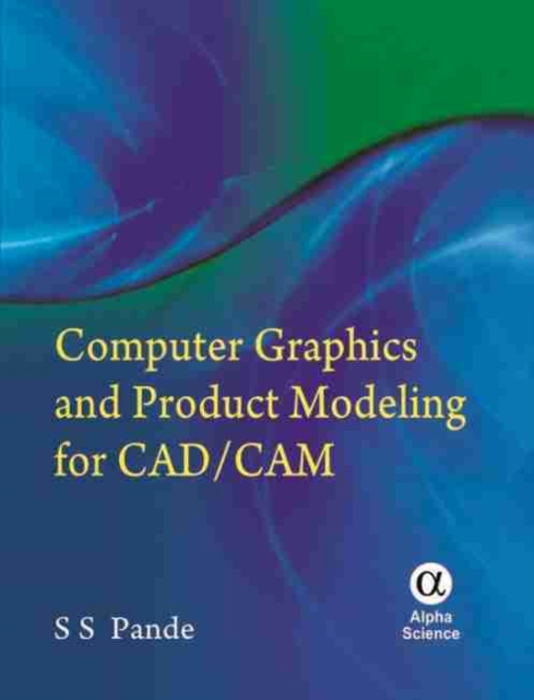 Computer Graphics and Product Modeling for CAD/CAM, Hardback Book