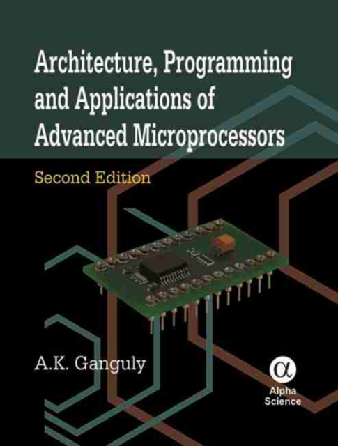 Architecture, Programming and Applications of Advanced Microprocessors, Hardback Book