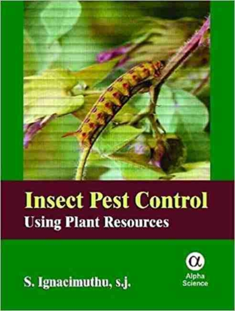Insect Pest Control : Using Plant Resources, Hardback Book
